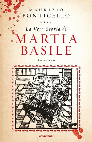La vera storia di Martia Basile - Maurizio Ponticello - Libro Mondadori 2020, Omnibus | Libraccio.it
