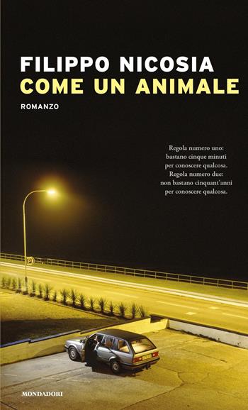 Come un animale - Filippo Nicosia - Libro Mondadori 2020, Narrative | Libraccio.it