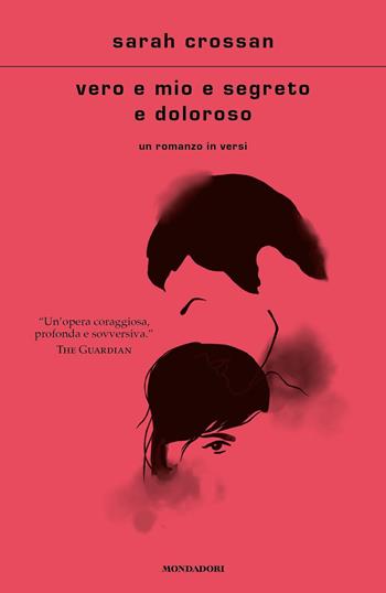 Vero e mio e segreto e doloroso - Sarah Crossan - Libro Mondadori 2021, Scrittori italiani e stranieri | Libraccio.it