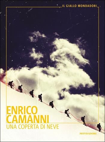 Una coperta di neve - Enrico Camanni - Libro Mondadori 2020, Il giallo Mondadori | Libraccio.it