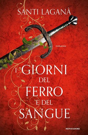 I giorni del ferro e del sangue - Santi Laganà - Libro Mondadori 2020, Omnibus | Libraccio.it