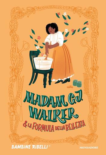 Madam C. J. Walker & la formula della bellezza  - Libro Mondadori 2019, Varia | Libraccio.it