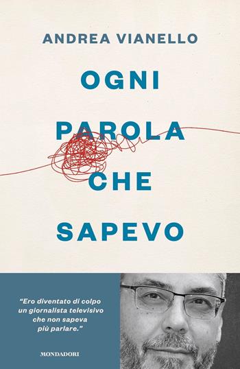 Ogni parola che sapevo - Andrea Vianello - Libro Mondadori 2020, Vivavoce | Libraccio.it