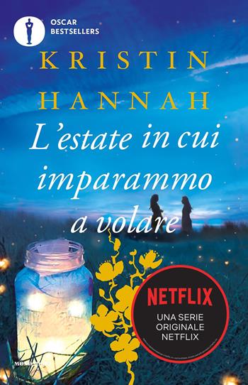 L'estate in cui imparammo a volare - Kristin Hannah - Libro Mondadori 2019, Oscar bestsellers | Libraccio.it