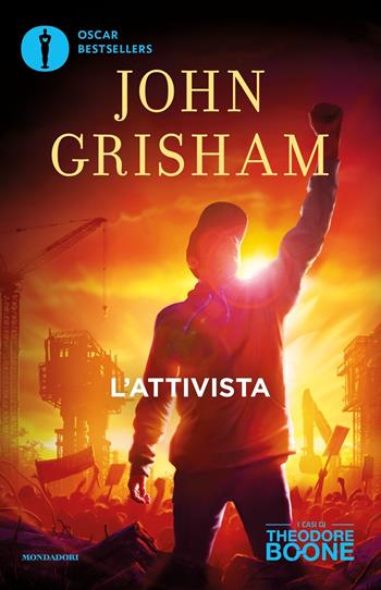 L'attivista. I casi di Theodore Boone. Vol. 4 - John Grisham - Libro Mondadori 2020, Oscar bestsellers | Libraccio.it