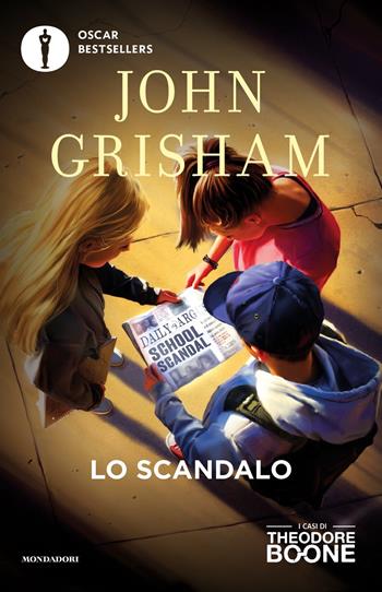 Lo scandalo. I casi di Theodore Boone. Vol. 6 - John Grisham - Libro Mondadori 2020, Oscar bestsellers | Libraccio.it