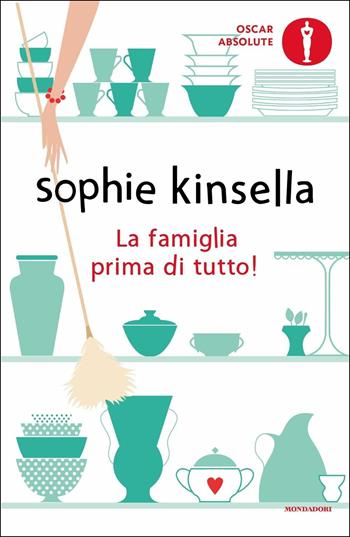 La famiglia prima di tutto! - Sophie Kinsella - Libro Mondadori 2020, Oscar absolute | Libraccio.it