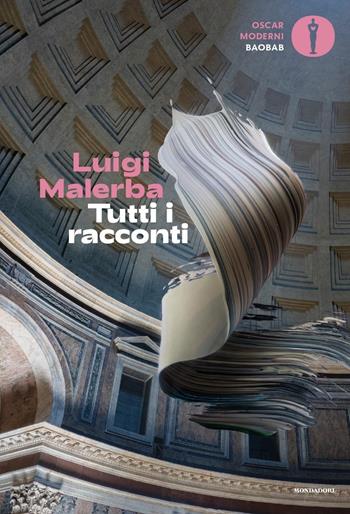 Tutti i racconti - Luigi Malerba - Libro Mondadori 2020, Oscar baobab. Moderni | Libraccio.it