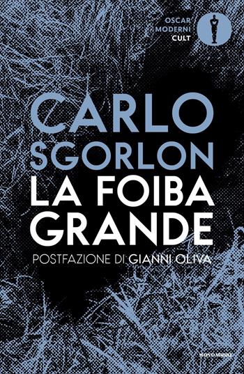 La foiba grande - Carlo Sgorlon - Libro Mondadori 2020, Oscar moderni. Cult | Libraccio.it