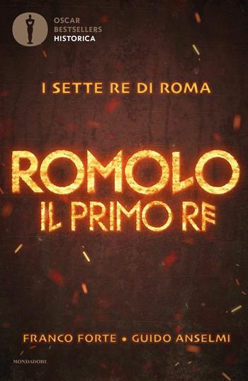 Romolo. Il primo re - Franco Forte, Guido Anselmi - Libro Mondadori 2020, Oscar bestsellers historica | Libraccio.it