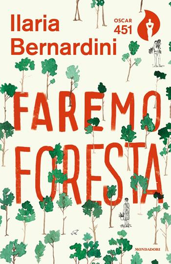 Faremo foresta - Ilaria Bernardini - Libro Mondadori 2020, Oscar 451 | Libraccio.it