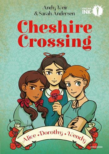 Cheshire Crossing. Alice Dorothy Wendy - Andy Weir, Sarah Andersen - Libro Mondadori 2020, Oscar Ink | Libraccio.it