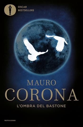 L'ombra del bastone - Mauro Corona - Libro Mondadori 2020, Oscar bestsellers | Libraccio.it