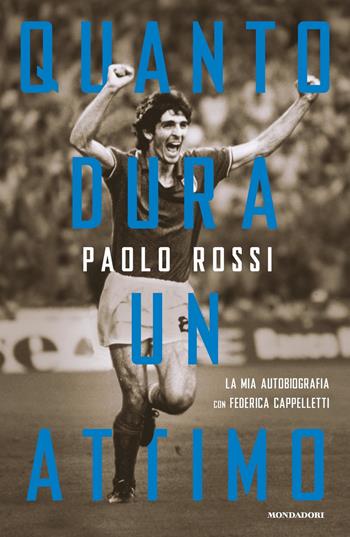 Quanto dura un attimo - Paolo Rossi, Federica Cappelletti - Libro Mondadori 2020, Vivavoce | Libraccio.it