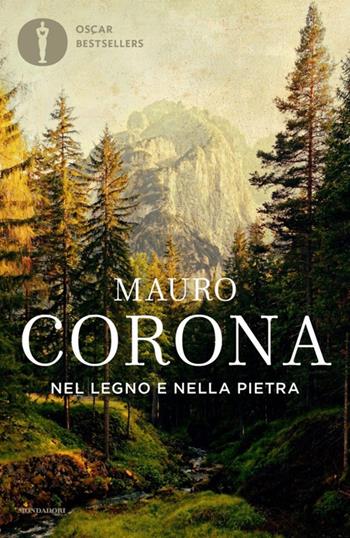 Nel legno e nella pietra - Mauro Corona - Libro Mondadori 2020, Oscar bestsellers | Libraccio.it