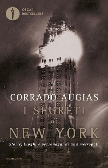 I segreti di New York. Storie, luoghi e personaggi di una metropoli - Corrado Augias - Libro Mondadori 2019, Oscar bestsellers | Libraccio.it