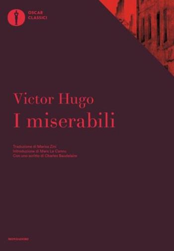 I miserabili. Con uno scritto di Charles Baudelaire - Victor Hugo - Libro Mondadori 2019, Oscar classici | Libraccio.it