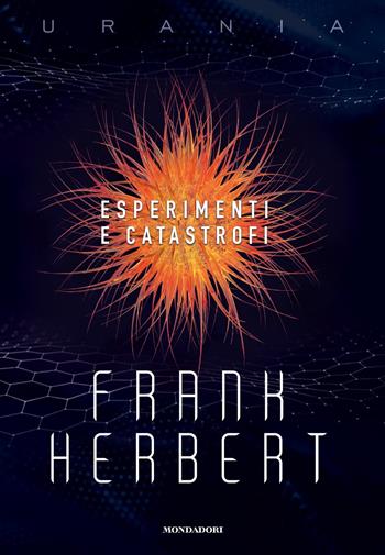Esperimenti e catastrofi - Frank Herbert - Libro Mondadori 2020, Oscar draghi. Urania | Libraccio.it