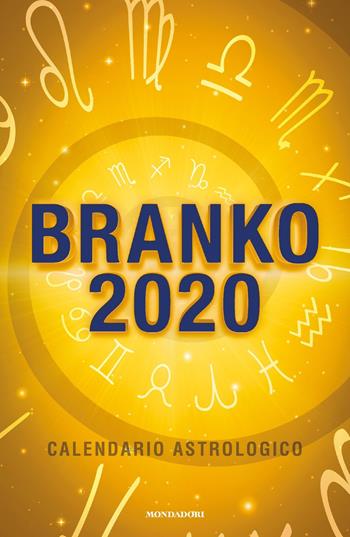 Calendario astrologico 2020. Guida giornaliera segno per segno - Branko - Libro Mondadori 2019, Vivere meglio | Libraccio.it