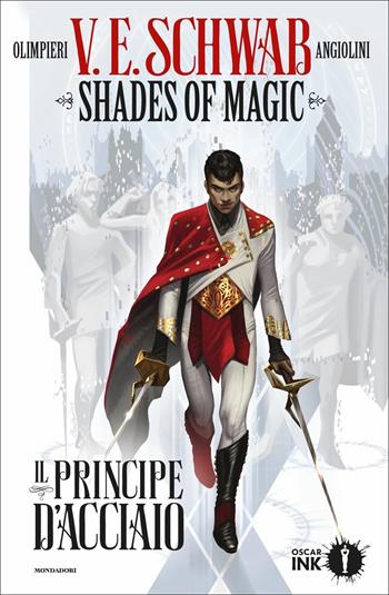 Il principe d'acciaio. Shades of magic. Vol. 1 - Victoria Schwab - Libro Mondadori 2020, Oscar Ink | Libraccio.it