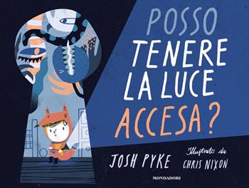 Posso tenere la luce accesa? Ediz. a colori - Josh Pyke - Libro Mondadori 2020, Leggere le figure | Libraccio.it