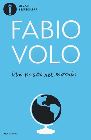 Un posto nel mondo - Fabio Volo - Libro Mondadori 2019, Oscar bestsellers | Libraccio.it
