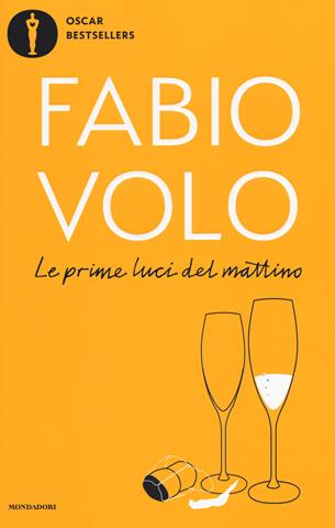 Le prime luci del mattino - Fabio Volo - Libro Mondadori 2019, Oscar bestsellers | Libraccio.it