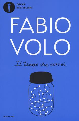 Il tempo che vorrei - Fabio Volo - Libro Mondadori 2019, Oscar bestsellers | Libraccio.it
