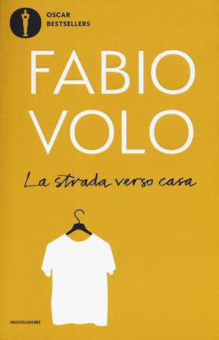 La strada verso casa - Fabio Volo - Libro Mondadori 2019, Oscar bestsellers | Libraccio.it