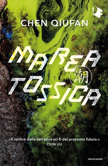 Marea tossica - Chen Qiufan - Libro Mondadori 2020, Oscar fantastica | Libraccio.it