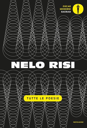 Tutte le poesie - Nelo Risi - Libro Mondadori 2020, Oscar baobab. Moderni | Libraccio.it