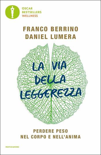 La via della leggerezza. Perdere peso nel corpo e nell'anima - Franco Berrino, Daniel Lumera - Libro Mondadori 2020, Oscar bestsellers wellness | Libraccio.it