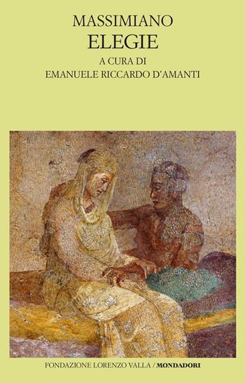 Elegie - Massimiano - Libro Mondadori 2020, Scrittori greci e latini | Libraccio.it