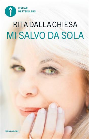Mi salvo da sola - Rita Dalla Chiesa - Libro Mondadori 2020, Oscar bestsellers | Libraccio.it