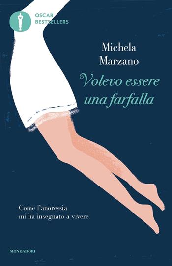 Volevo essere una farfalla. Come l'anoressia mi ha insegnato a vivere - Michela Marzano - Libro Mondadori 2019, Oscar bestsellers | Libraccio.it