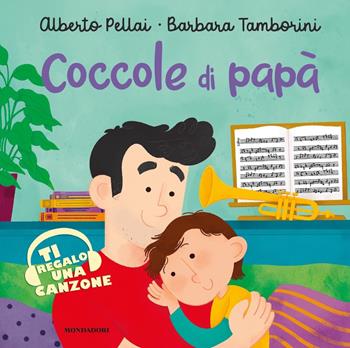 Coccole di papà. Ediz. a colori - Alberto Pellai, Barbara Tamborini - Libro Mondadori 2020, Prime letture | Libraccio.it