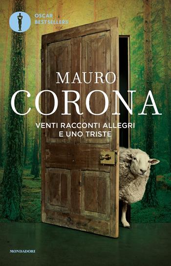 Venti racconti allegri e uno triste - Mauro Corona - Libro Mondadori 2020, Oscar bestsellers | Libraccio.it