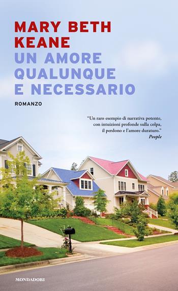 Un amore qualunque e necessario - Mary Beth Keane - Libro Mondadori 2020, Narrative | Libraccio.it