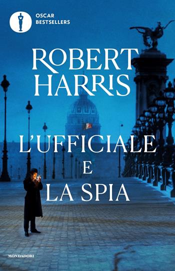 L' ufficiale e la spia - Robert Harris - Libro Mondadori 2019, Oscar bestsellers | Libraccio.it