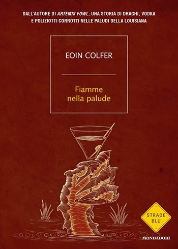 Fiamme nella palude - Eoin Colfer - Libro Mondadori 2020, Strade blu | Libraccio.it