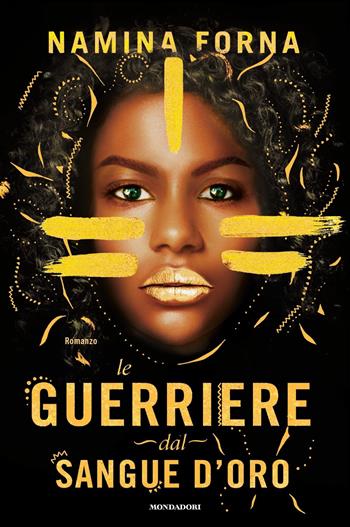 Le guerriere dal sangue d'oro - Namina Forna - Libro Mondadori 2021, Fantastica | Libraccio.it