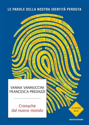 Cronache dal nuovo mondo. Le parole della nostra identità perduta - Vanna Vannuccini, Francesca Predazzi - Libro Mondadori 2020, Strade blu | Libraccio.it
