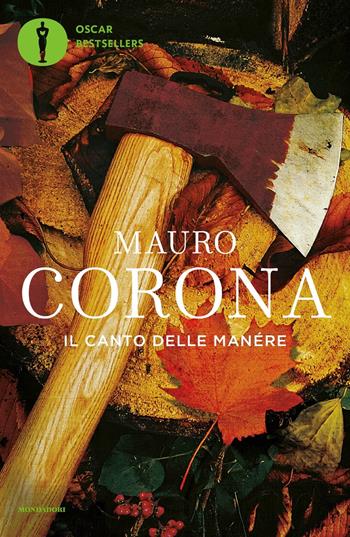 Il canto delle manére - Mauro Corona - Libro Mondadori 2020, Oscar bestsellers | Libraccio.it