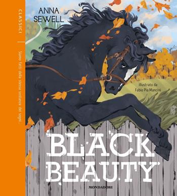 Black Beauty - Anna Sewell - Libro Mondadori 2020, Classici illustrati | Libraccio.it