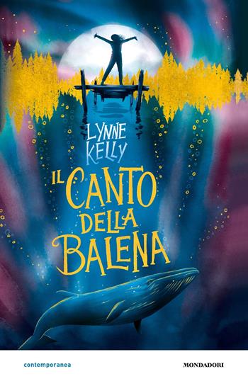 Il canto della balena - Lynne Kelly - Libro Mondadori 2024, Contemporanea | Libraccio.it