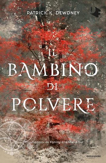 Il bambino di polvere - Patrick K. Dewdney - Libro Mondadori 2021, Oscar fantastica original | Libraccio.it