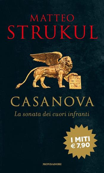 Giacomo Casanova. La sonata dei cuori infranti - Matteo Strukul - Libro Mondadori 2020, I miti | Libraccio.it