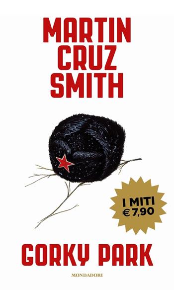Gorky Park - Martin Cruz Smith - Libro Mondadori 2020, I miti | Libraccio.it