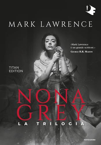 Nona Grey. La trilogia. Titan edition - Mark Lawrence - Libro Mondadori 2020, Oscar fantastica original | Libraccio.it