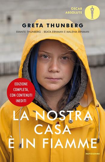 La nostra casa è in fiamme. La nostra battaglia contro il cambiamento climatico. Ediz. ampliata - Greta Thunberg, Svante Thunberg, Beata Ernman - Libro Mondadori 2020, Oscar absolute | Libraccio.it